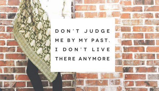Don’t Judge Me By My Past