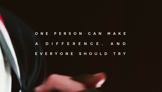 One Person Can Make A Difference, And Everyone Should Try