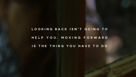 Looking back isn’t going to help you. Moving forward is the thing you have to do