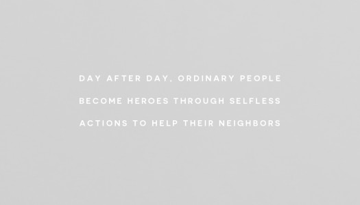Day after day, ordinary people become heroes through selfless actions to help their neighbors