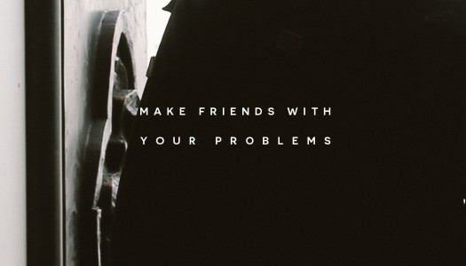 Make friends with your problems