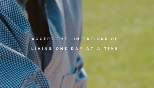Accept the limitations of living one day at a time