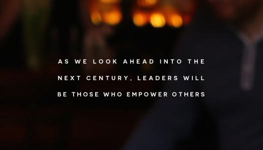 As we look ahead into the next century, leaders will be those who empower others