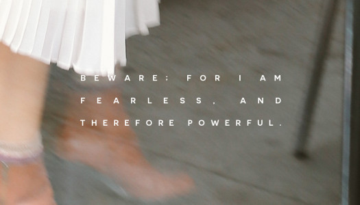 Beware; for I am fearless, and therefore powerful