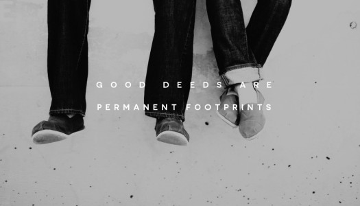 Good deeds are permanent footprints