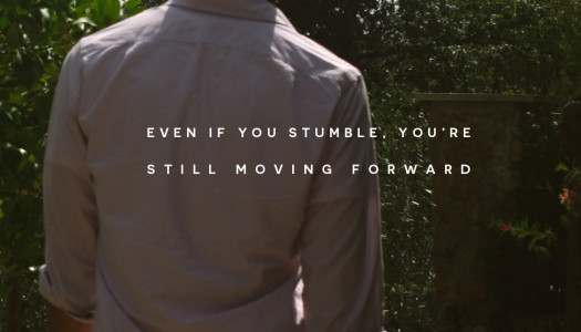 Even if you stumble, you’re  still moving forward