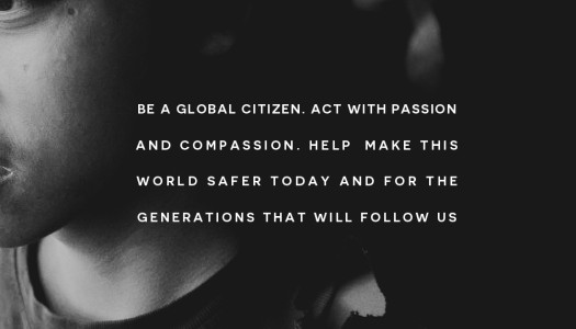 Be a global citizen. Act with passion and compassion.