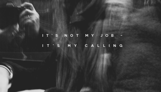 It’s not my job –  it’s my calling