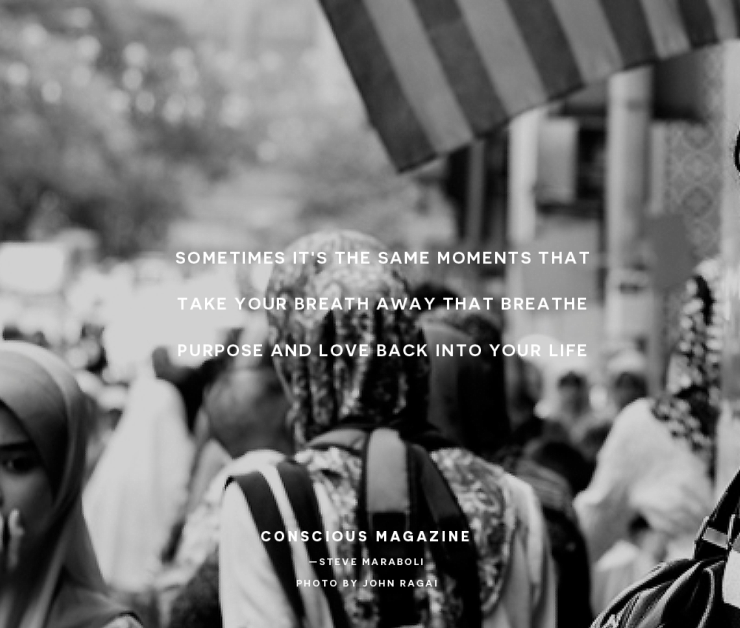 Sometimes it’s the same moments that take your breath away that breathe