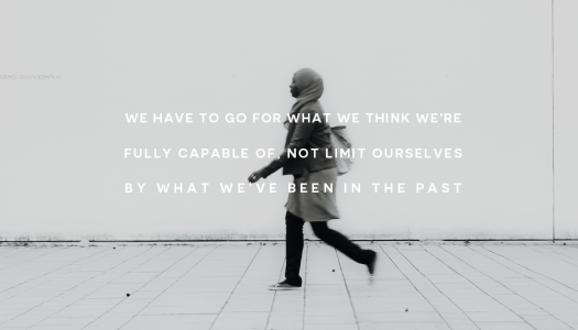 We have to go for what we think we’re fully capable of, not limit ourselves by what we’ve been in the past.
