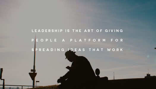 Leadership is the art of giving people a platform for spreading ideas that work
