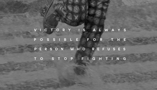Victory is always possible for the person who refuses to stop fighting