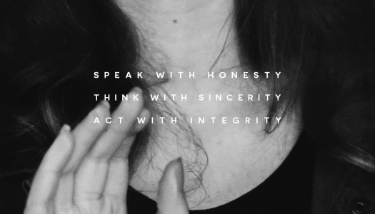 Speak with honesty. Think with sincerity. Act with integrity.