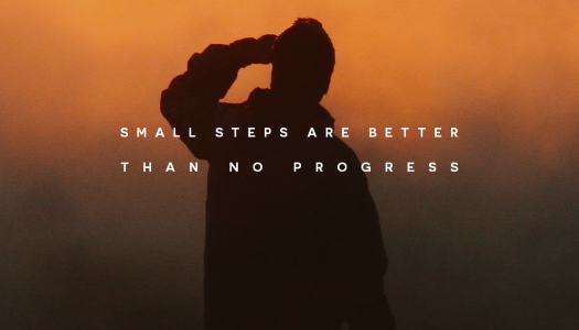 Small steps are better than no progress