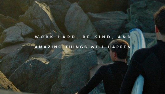Work hard, be kind, and amazing things will happen