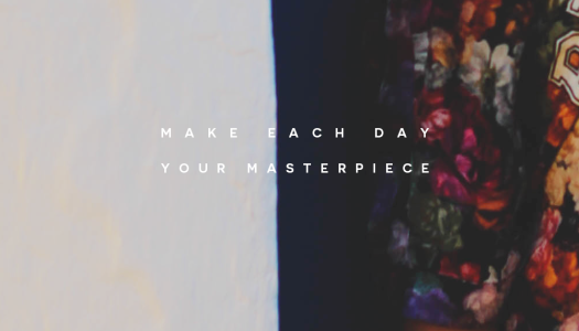 Make each day your masterpiece