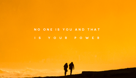 No one is you and that is your power