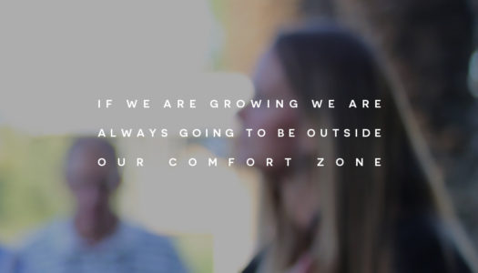 If we are growing we are always going to be outside our  comfort zone
