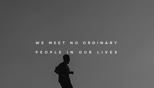 We meet no ordinary people in our lives