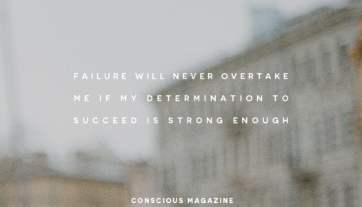 Failure will never overtake me if my determination to succeed is strong enough