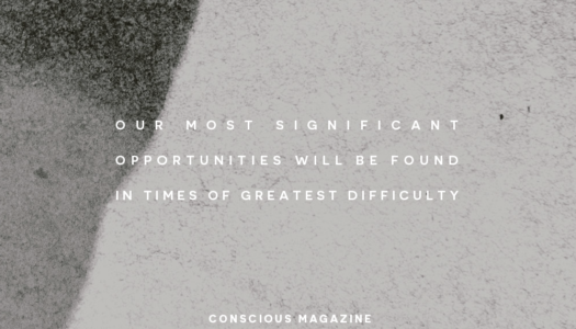 Our most significant opportunities will be found in times of greatest difficulty