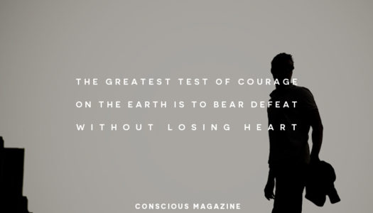 The greatest test of courage on the earth is to bear defeat without losing heart