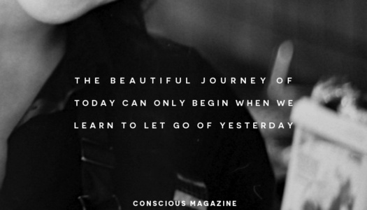 The beautiful journey of today can only begin when we learn to let go of yesterday