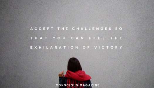 Accept the challenges so that you can feel the exhilaration of victory.