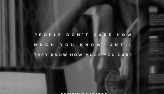 People don’t care how much you know until they know how much you care.