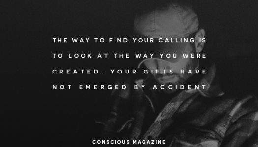 The way to find your calling is to look at the way you were created. Your gifts have not emerged by accident.