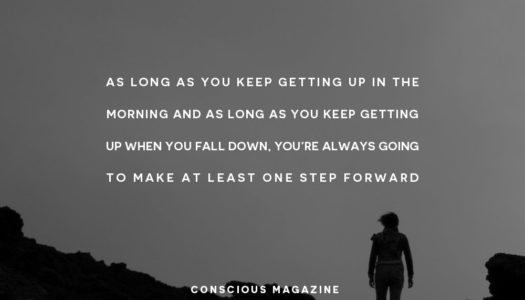 As long as you keep getting up when you fall down, you’re always going to make at least one step forward.