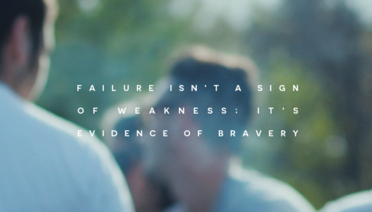 Failure isn’t a sign of weakness; it’s evidence of bravery