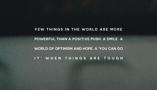 Few things in the world are more powerful than a positive push.