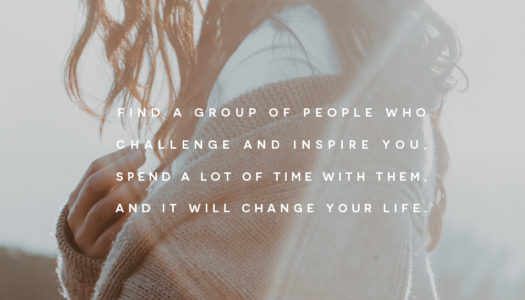 Find a group of people who challenge and inspire you, spend a lot of time with them, and it will change your life.