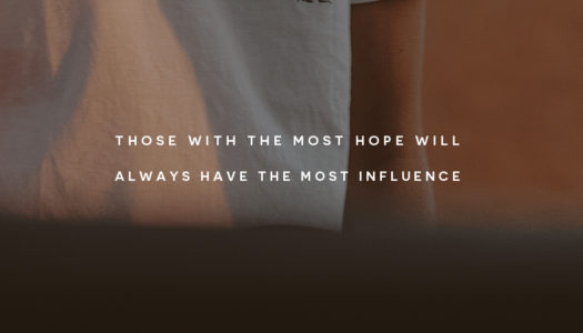 Those with the most hope will always have the most influence