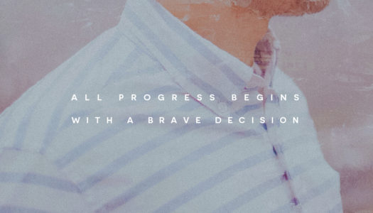 All progress begins with a brave decision