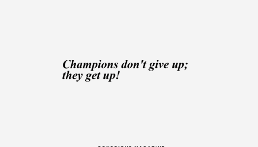 Champions don’t give up; they get up!